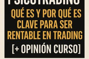 Psicotrading: El Verdadero Secreto para Ser Rentable en Trading (Opinión + Recomendación de Curso)